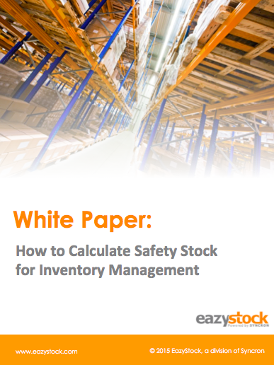 Whitepaper How to Calculate Safety Stock for Inventory Management Whitepaper How to Calculate Safety Stock for Inventory Management